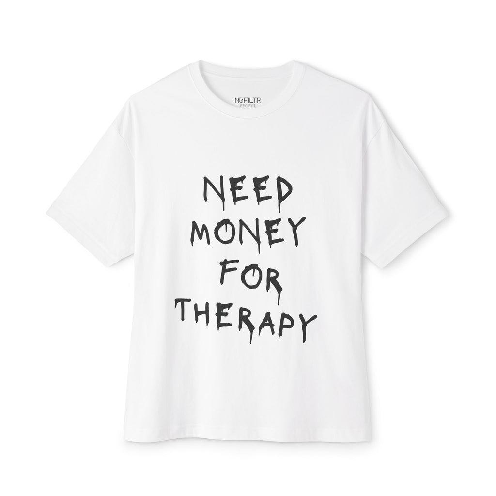 Unisex Oversized Boxy Tee “Need møney før therapy”