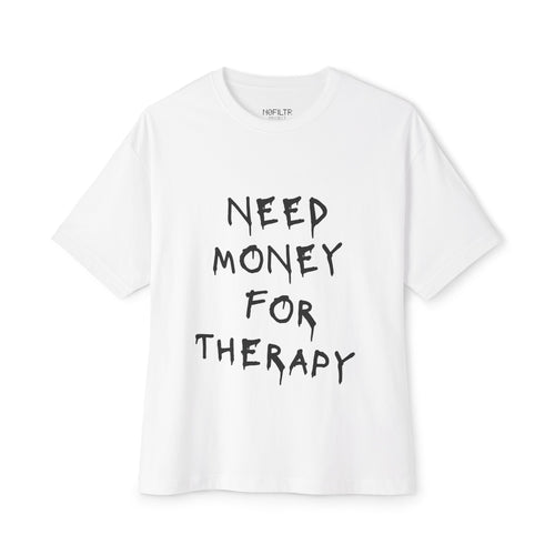Unisex Oversized Boxy Tee “Need møney før therapy”